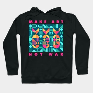 Make art not war Hoodie